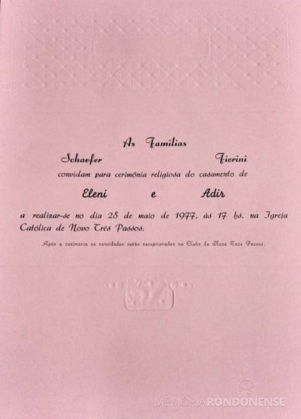 || Convite para o casamento dos jovens Ileni Maria Schaefer e Adir Fiorini.
Imagem: Acervo de Lidiane Fiorini - FOTO 10 -