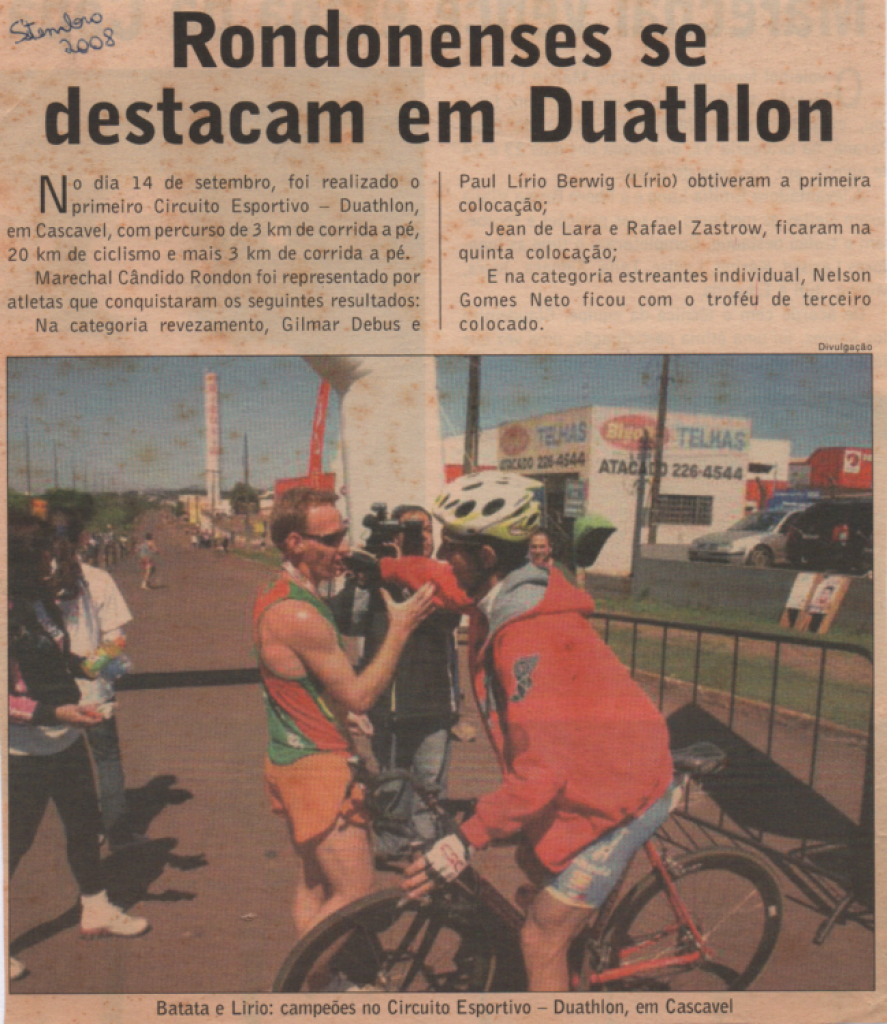 || Recorte jornalístico sobre a participação de ciclistas rondonenses e suas classificações no 1º Circuito - Duathlo, da cidade de Cascavel, em setembro de 2008.
Imagem: Acervo de Paul Lírio Berwig - FOTO 18 -